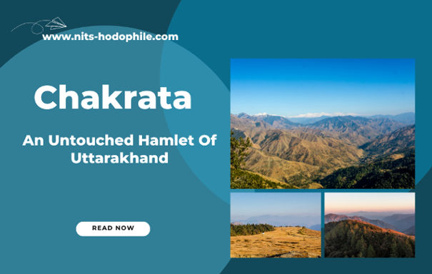 Chakrata - An Untouched Hamlet Of Uttarakhand